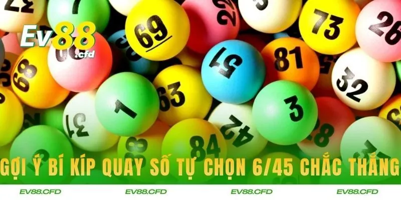 Gợi ý bí kíp quay số tự chọn 6/45 chắc thắng