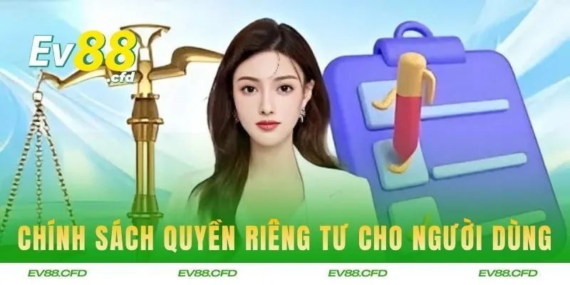 Chính sách quyền riêng tư dành cho người dùng EV88