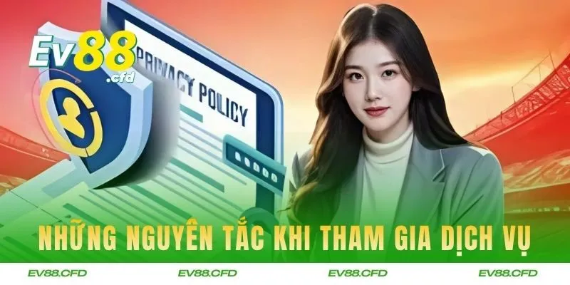 Những nguyên tắc chung khi tham gia dịch vụ tại EV88