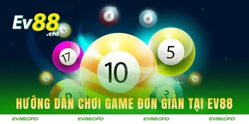 Hướng dẫn chơi game đơn giản tại EV88