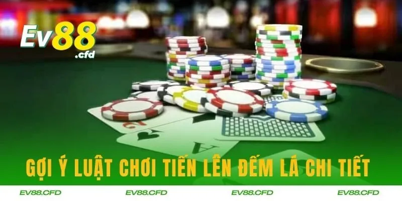 Gợi ý luật chơi Tiến lên đếm lá chi tiết