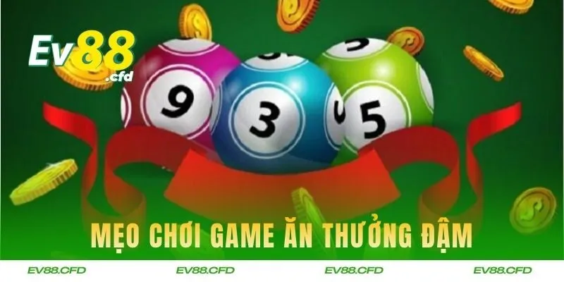 Mẹo chơi game ăn thưởng đậm
