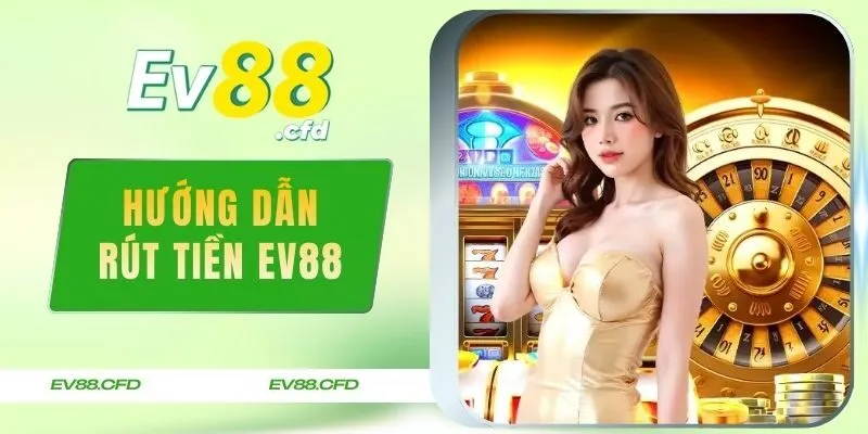 Rút tiền EV88