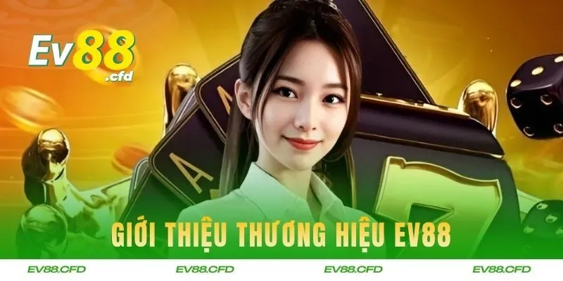 Giới thiệu thương hiệu EV88