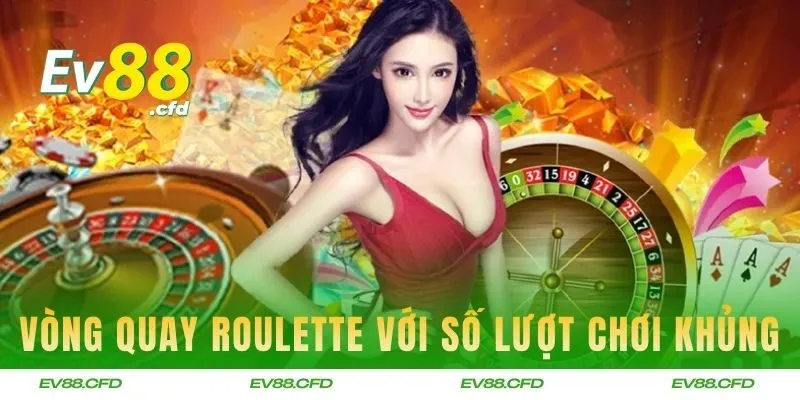 Vòng quay Roulette với số lượt chơi khủng